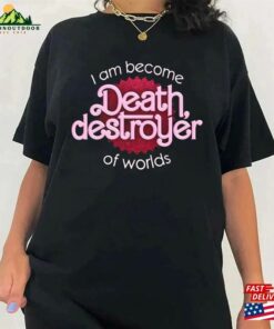 I Have Become Death Destroyer Of Worlds Barbie X Oppenheimer Shirt Barbenheimer Movie 2023 Unisex T-Shirt