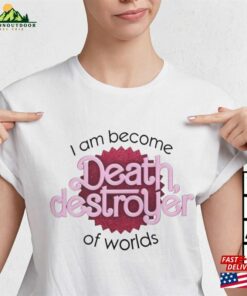 I Have Become Death Destroyer Of Worlds Barbie X Oppenheimer Shirt Trendy Barbenheimer T-Shirt Hoodie