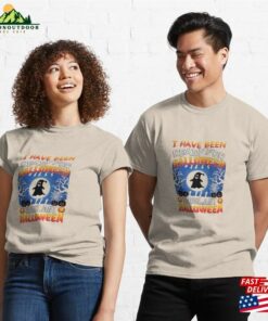 I Have Ready For Halloween Shirt Been Since Last T-Shirt Classic I Have Ready For Halloween Shirt Been Since Last T-Shirt Classic