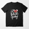 I Love Black Friday Holiday Shopping Doorbusters Christmas 2021 Essential T-Shirt Unisex Classic