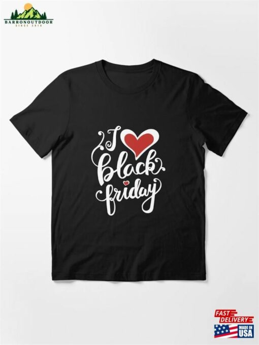 I Love Black Friday Holiday Shopping Doorbusters Christmas 2021 Essential T-Shirt Unisex Classic