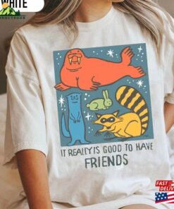 I Really Is Good To Have Friends Rocket Raccoon Shirts Racoon Sweatshirt Hoodie I Really Is Good To Have Friends Rocket Raccoon Shirts Racoon Sweatshirt Hoodie