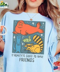I Really Is Good To Have Friends Rocket Raccoon Shirts Racoon Sweatshirt Hoodie 2 I Really Is Good To Have Friends Rocket Raccoon Shirts Racoon Sweatshirt Hoodie 3