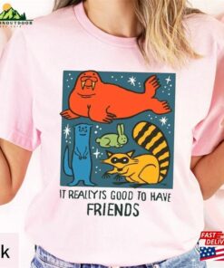 I Really Is Good To Have Friends Shirts Rocket Tshirt Classic Hoodie I Really Is Good To Have Friends Shirts Rocket Tshirt Classic Hoodie