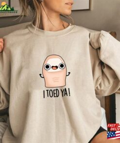 I Toed Ya Cute Big Toe Pun T-Shirt Zendaya Challengers 2023 Shirt Funny Quotes Sweatshirt Unisex I Toed Ya Cute Big Toe Pun T-Shirt Zendaya Challengers 2023 Shirt Funny Quotes Sweatshirt Unisex