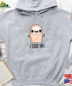 I Toed Ya Cute Big Toe Pun T-Shirt Zendaya Challengers 2023 Shirt Funny Quotes Sweatshirt Unisex I Toed Ya Cute Big Toe Pun T-Shirt Zendaya Challengers 2023 Shirt Funny Quotes Sweatshirt Unisex