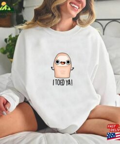 I Toed Ya Cute Big Toe Pun T-Shirt Zendaya Challengers 2023 Shirt Funny Quotes Sweatshirt Unisex 3 I Toed Ya Cute Big Toe Pun T Shirt Zendaya Challengers 2023 Shirt Funny Quotes Sweatshirt Unisex 4
