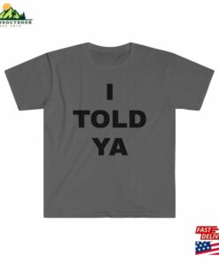 I Told Ya Challengers 2023 Softstyle T Shirt Hoodie Unisex 3