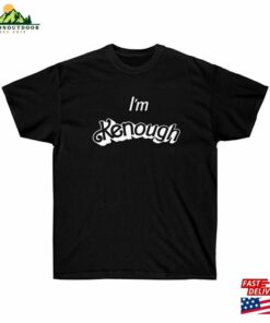 I’m Kenough T-Shirt Unisex Classic