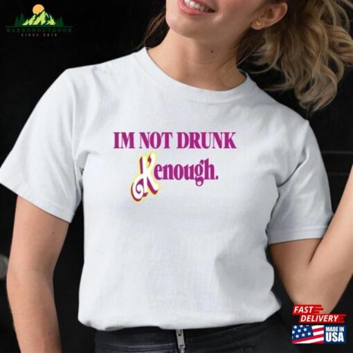 Im Not Drunk Kenough Shirt Barbie Kenought Classic Sweatshirt