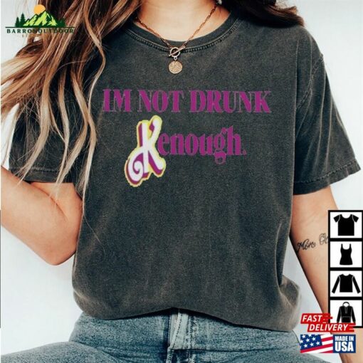 Im Not Drunk Kenough Shirt Barbie Kenought Classic Sweatshirt