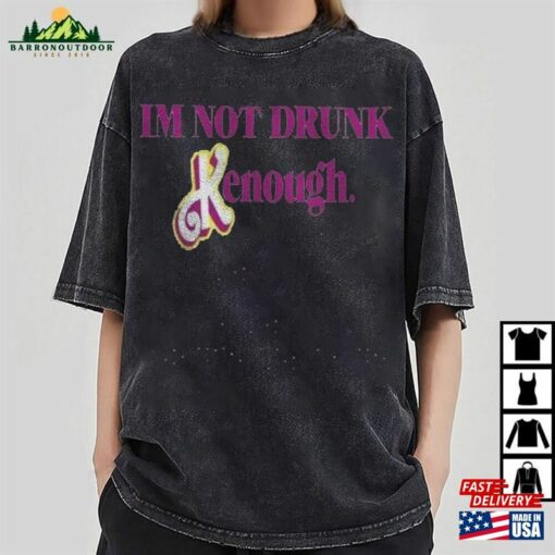 Im Not Drunk Kenough Shirt Barbie Kenought Classic Sweatshirt