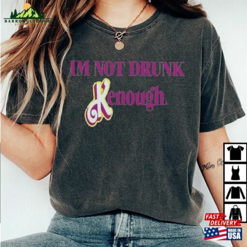 Im Not Drunk Kenough Shirt Barbie Kenought T-Shirt Classic