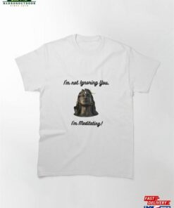 I’m Not Ignoring You Classic T-Shirt Sweatshirt