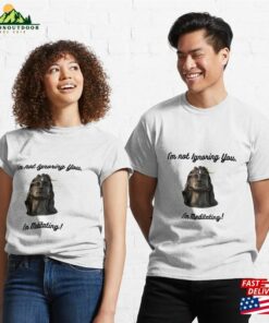 Im Not Ignoring You Classic T Shirt Sweatshirt 3