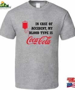 In Case Of Accident My Blood Type Is Coca Cola Coke Drink Funny Gift T-Shirt Sweatshirt