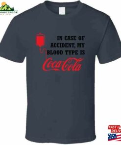 In Case Of Accident My Blood Type Is Coca Cola Coke Drink Funny Gift T-Shirt Sweatshirt 2 In Case Of Accident My Blood Type Is Coca Cola Coke Drink Funny Gift T Shirt Sweatshirt 3