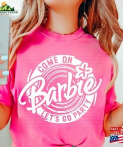 In My Barb Era Come On Doll Baby Girl Birthday Shirt Lets Go Party Dream House Fan Hoodie T-Shirt