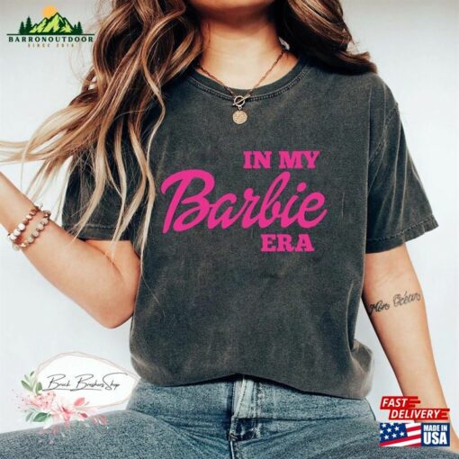 In My Barbie Era Comfort Colors Shirt Party Come On Let Hoodie Sweatshirt