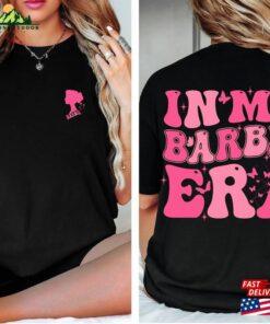 In My Barbie Era Shirt Come On Fan T-Shirt Sweatshirt In My Barbie Era Shirt Come On Fan T-Shirt Sweatshirt