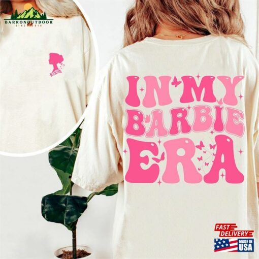 In My Barbie Era Shirt Come On Fan T-Shirt Sweatshirt