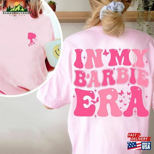 In My Barbie Era Shirt Come On Fan T-Shirt Sweatshirt