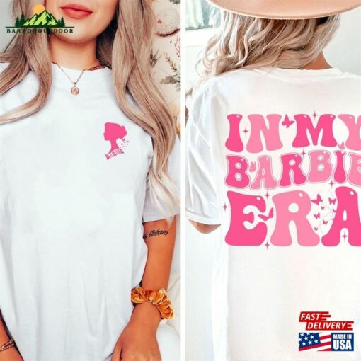 In My Barbie Era Shirt Come On Fan T-Shirt Sweatshirt