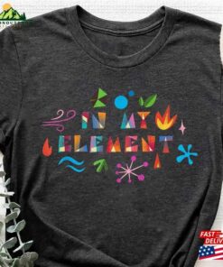 In My Element Shirt Elemental 2023 Walt Disney World Sweatshirt Classic In My Element Shirt Elemental 2023 Walt Disney World Sweatshirt Classic