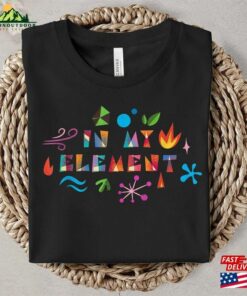 In My Element Shirt Elemental 2023 Walt Disney World Sweatshirt Classic