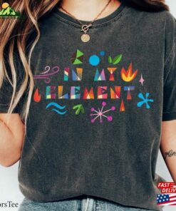 In My Element Shirt Elemental 2023 Walt Disney World Sweatshirt Classic 2 In My Element Shirt Elemental 2023 Walt Disney World Sweatshirt Classic 3