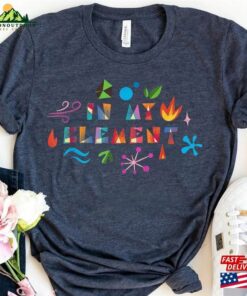 In My Element Shirt Elemental 2023 Walt Disney World Sweatshirt Classic 3 In My Element Shirt Elemental 2023 Walt Disney World Sweatshirt Classic 4