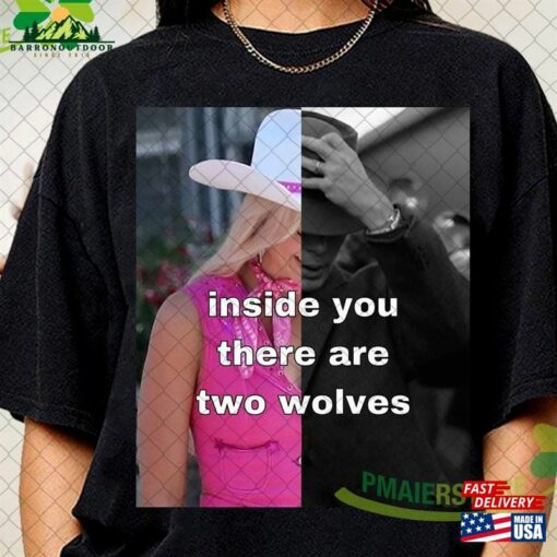 Inside You There Are Two Wolves Barbie Shirt Lets Go Party Come On Unisex Sweatshirt