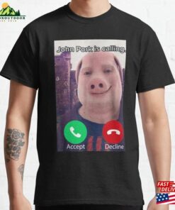 John Pork Is Calling Funny Answer Call Phone Classic T-Shirt Sweatshirt