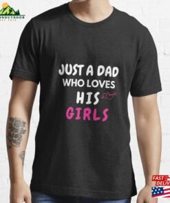 Just A Dad Who Loves His Girl Essential T-Shirt Hoodie