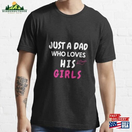 Just A Dad Who Loves His Girl Essential T-Shirt Hoodie