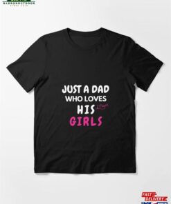 Just A Dad Who Loves His Girl Essential T-Shirt Hoodie
