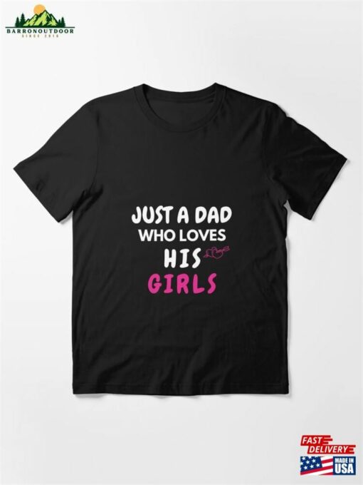 Just A Dad Who Loves His Girl Essential T-Shirt Hoodie