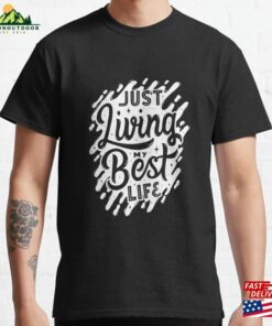 Just Living My Best Life Classic T-Shirt Unisex