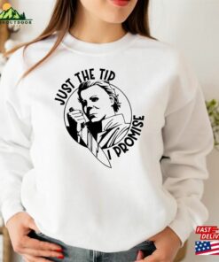 Just The Tip I Promise E38 Horror Movie Shirt Fan Sweatshirt Hoodie Just The Tip I Promise E38 Horror Movie Shirt Fan Sweatshirt Hoodie