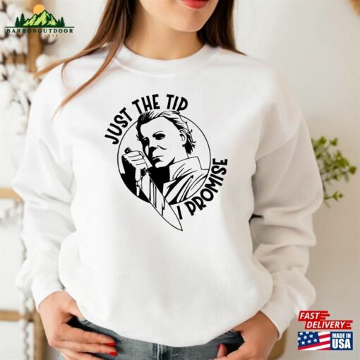 Just The Tip I Promise E38 Horror Movie Shirt Fan Sweatshirt Hoodie