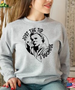 Just The Tip I Promise E38 Horror Movie Shirt Fan Sweatshirt Hoodie 4