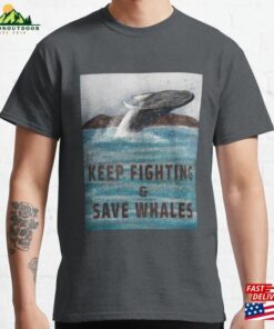 Keep Fighting Save Whales Sweatshirt T-Shirt
