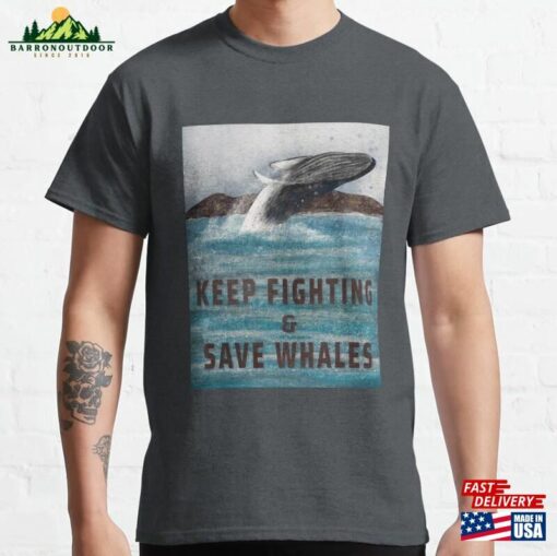 Keep Fighting Save Whales Sweatshirt T-Shirt