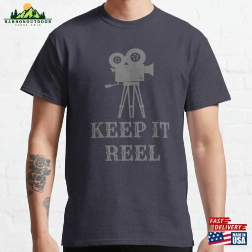 Keep It Reel For Film Makers Fans Hoodie T-Shirt