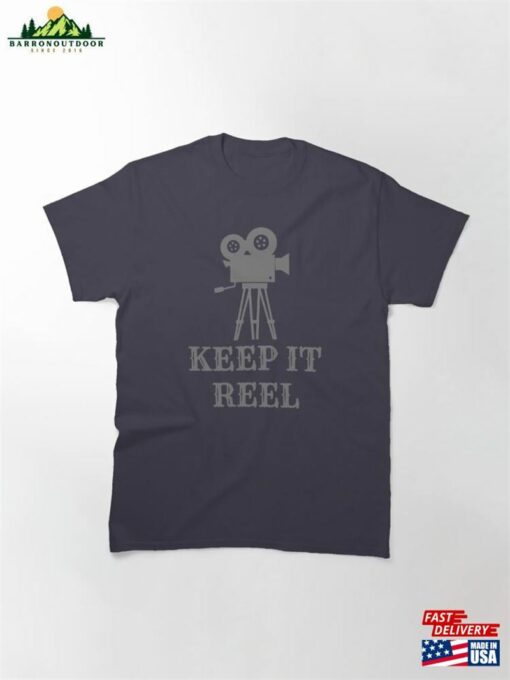 Keep It Reel For Film Makers Fans Hoodie T-Shirt