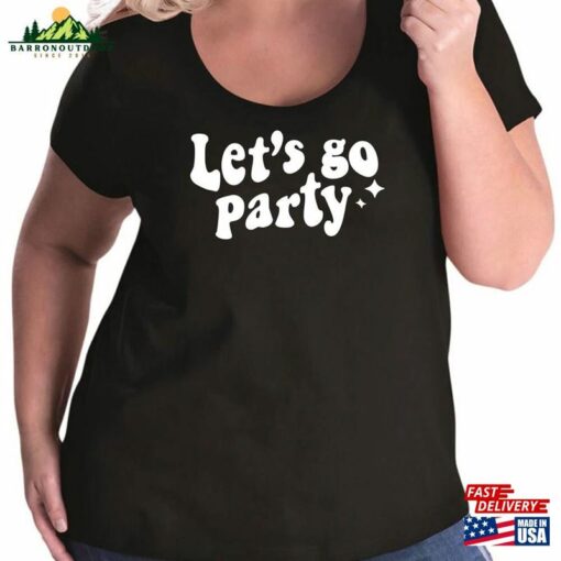 Let’s Go Party Women Plus Size Scoopneck Tee Or Tank Sweatshirt Unisex