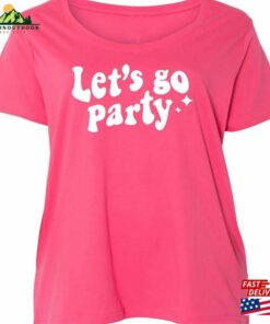 Let’s Go Party Women Plus Size Scoopneck Tee Or Tank Sweatshirt Unisex