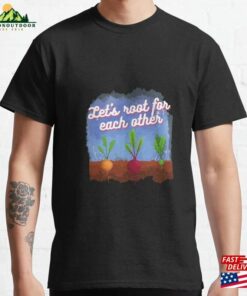 Lets Root For Each Other Classic T Shirt Unisex 1