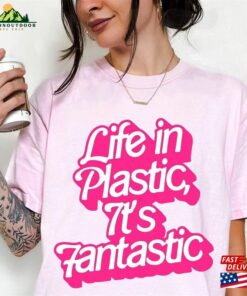 Life In Plastic It’s Fantastic Shirt Barbie Movie Sweatshirt Hoodie