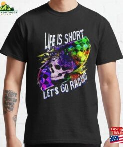 Life Is Short Let’s Go Racing Checkered Flag Skull Fast Speed Dirt Track Nascar Drag Classic T-Shirt Life Is Short Let’s Go Racing Checkered Flag Skull Fast Speed Dirt Track Nascar Drag Classic T-Shirt